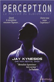 Jay Kynesios dans Perception : hypnose et mentalisme Thtre des Oiseaux Affiche