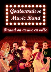 Goutevernisse Music Band : Quand on arrive en ville Café Théâtre Le 57 Affiche