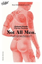 Florian Nardone dans Not All Men Thtre Le Colbert Affiche