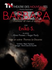 Barbara, l'amour et rien d'autre Thtre des Nouveauts Affiche