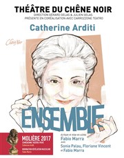 Ensemble | avec Catherine Arditi Thtre du Chne Noir - Salle Lo Ferr Affiche