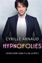 Cyrille Arnaud dans Hypnofolies La Comdie d'Aix Affiche
