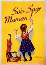 Sois Sage Maman ! Théâtre des Oiseaux Affiche