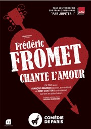 Frédéric Fromet chante l'amour Comdie de Paris Affiche