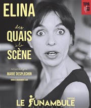 Elina Dumont dans Des Quais à la scène Le Funambule Montmartre Affiche