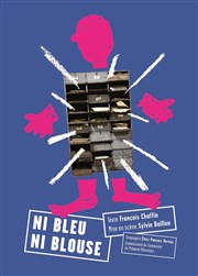 Ni Bleu Ni Blouse La Nef - Manufacture d'utopies Affiche