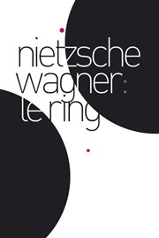 Nietzsche / Wagner : le ring Athne - Thtre Louis Jouvet Affiche