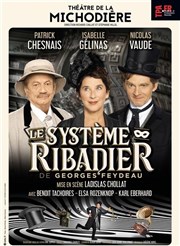Le Système Ribadier | avec Patrick Chesnais et Isabelle Gélinas Thtre de La Michodire Affiche