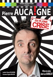 Pierre Aucaigne dans En pleine crise Thtre Monsabr Affiche