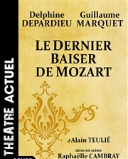 Le Dernier Baiser de Mozart | avec Delphine Depardieu Thtre Actuel Affiche