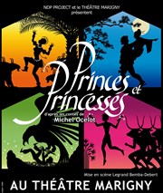 Princes et Princesses Thtre Marigny - Salle Marigny Affiche