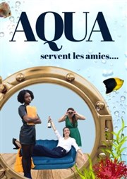 Aqua servent les amies La Boite  Rire Affiche
