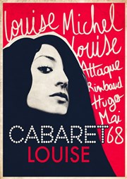 Cabaret Louise : Louise Michel, Louise Attaque, Rimbaud, Hugo, Mai 68, Johnny.. Thtre des Barriques Affiche