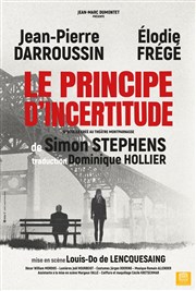 Le principe d'incertitude | avec Jean-Pierre Darroussin et Élodie Frégé Thtre de la Valle de l'Yerres Affiche