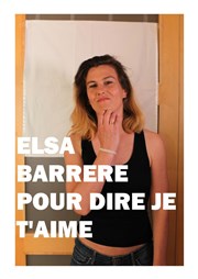 Elsa Barrère dans Pour dire je t'aime Le Paris de l'Humour Affiche