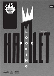 Looking for Hamlet | Héritages Thtre de Belleville Affiche
