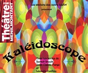 Kaléidoscope Thtre de Mnilmontant - Salle Guy Rtor Affiche