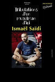 Ismaël Saïdi dans Tribulations d'un musulman d'ici Thtre de l'Observance - salle 1 Affiche