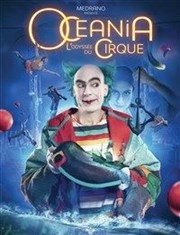 Océania, L'Odyssée du Cirque | Dijon Chapiteau du Cirque Medrano  Dijon Affiche