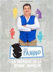 Éric Fanino dans La Fabrique de la bonne humeur Café Théâtre du Têtard Affiche