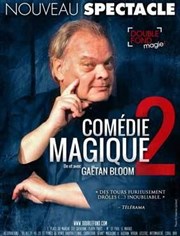 Gaëtan Bloom dans Comédie Magique 2 Le Double Fond Affiche