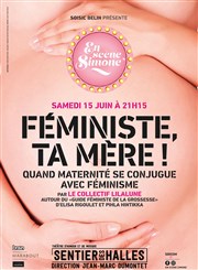 En Scène Simone - Féministe, ta mère ! Le Sentier des Halles Affiche