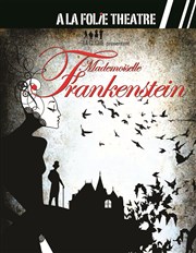 Mademoiselle Frankenstein A La Folie Thtre - Grande Salle Affiche