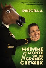 Priscilla dans Madame monte sur ses grands chevaux Thtre le Nombril du monde Affiche