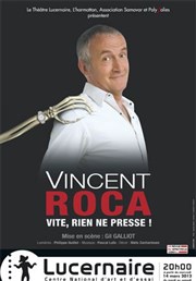 Vincent Roca dans Vite, rien ne presse ! Thtre Le Lucernaire Affiche