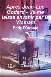 Après Jean-Luc Godard  Je me laisse envahir par le Vietnam Thtre de la Commune Affiche