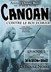 Arnaud Aymard dans Canoan contre le roi Vomiir | Episode II La cité des amazones La Boule Noire Affiche
