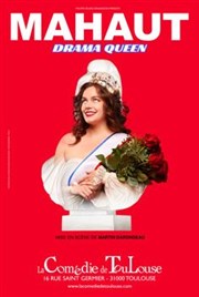 Mahaut dans Drama Queen La Comdie de Toulouse Affiche