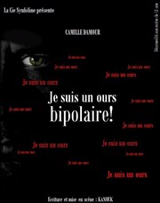 Camille Damour dans Je suis un ours bipolaire ! Caf thtre de Tatie Affiche