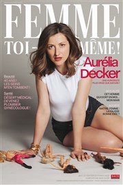 Aurélia Decker dans Femme toi-même ! Le Complexe Caf-Thtre - salle du haut Affiche