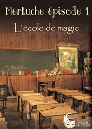 Merluche épisode 1 : L'école de la magie Coul'Thtre Affiche