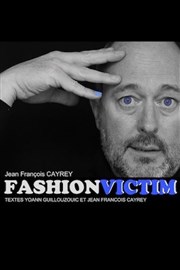 Jean-François Cayrey dans Fashion victim Thtre  l'Ouest Caen Affiche