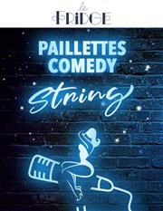 Paillettes Comedy String Le Fridge Comedy Affiche