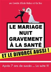 Le mariage nuit gravement à la santé et le divorce aussi Le Nautile - Espace Culturel de la Baie Affiche