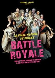 Battle Royale | La folle histoire de France Thtre Notre Dame - Salle Rouge Affiche