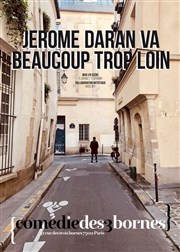 Lecture : Jérôme Daran dans Jérôme Daran va beaucoup trop loin Comdie des 3 Bornes Affiche