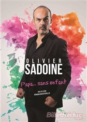 Olivier Sadoine dans Papa... sans enfant Le Paris de l'Humour Affiche
