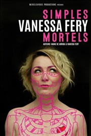 Vanessa Fery dans Simples mortels Caf thtre de la Fontaine d'Argent Affiche