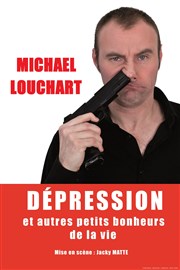 Michael Louchart dans Dépression et autre petits bonheurs de la vie Le Petit Thtre de Nivelle Affiche