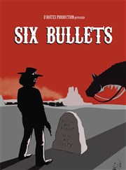 Six Bullets | Chapter 4 CCVA - Centre Culturel & de la Vie Associative Affiche