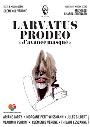 Larvatus Prodeo Thtre de Mnilmontant - Salle Guy Rtor Affiche