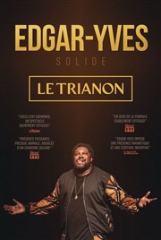 Edgar-Yves dans Solide Le Trianon Affiche