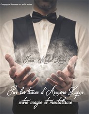 Jean Michel Lupin dans Sur les traces d'Arsène Lupin : entre magie et mentalisme La Bote  rire Lille Affiche