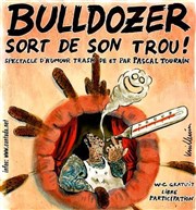 Pascal Tourain dans Bulldozer Sort De Son Trou ! La Cantada ll Affiche