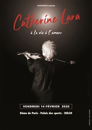 Catherine Lara : À la vie à l'amour Le Dme de Paris - Palais des sports Affiche