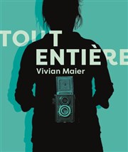 Tout entière Vivian Maier L'Entrept Affiche